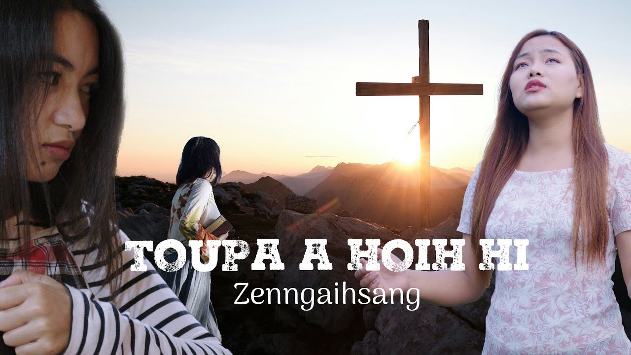 ZENNGAIHSANG | TOUPA A HOIH HI(Lalpa atha)Official Music Video