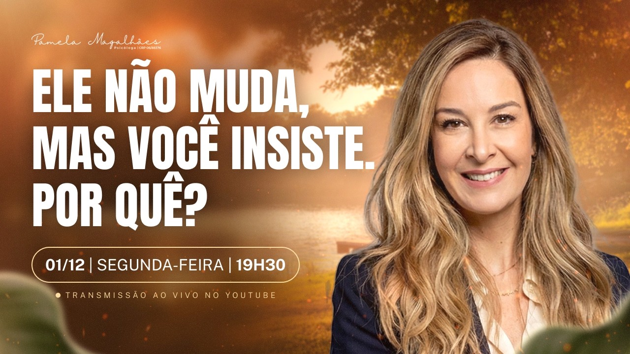 Live 434: ELE NÃO MUDA... MAS VOCÊ INSISTE. POR QUÊ?