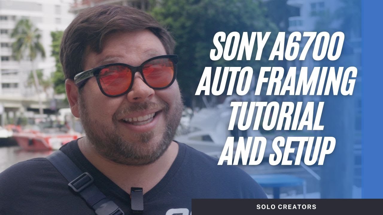Sony A6700 Auto Framing Mode Explained | How to Set it Up and General Information