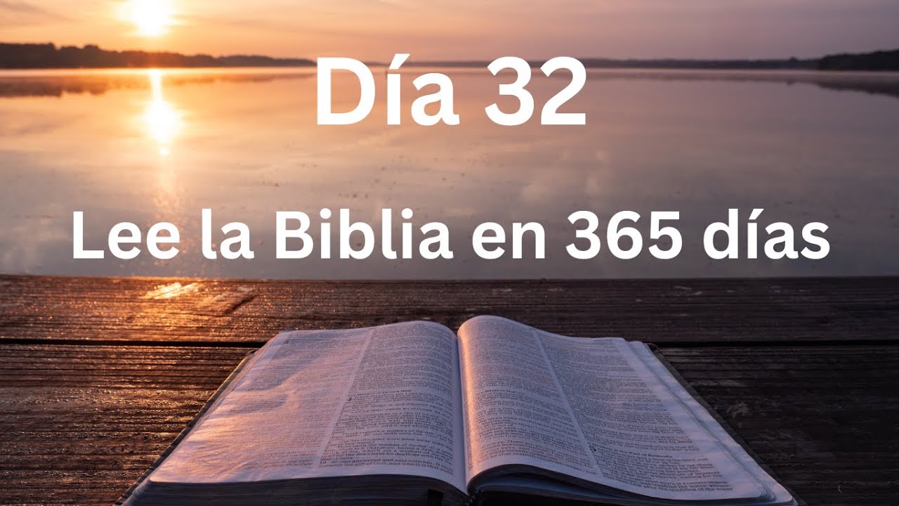 Día 32. Plan de lectura de la Biblia en 365 días.