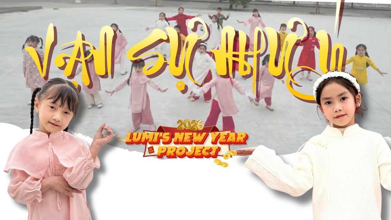 VẠN SỰ NHƯ Ý- TRÚC NHÂN DANCE BY LUMI KIDS ( LUMI'S NEW YEAR PROJECT)