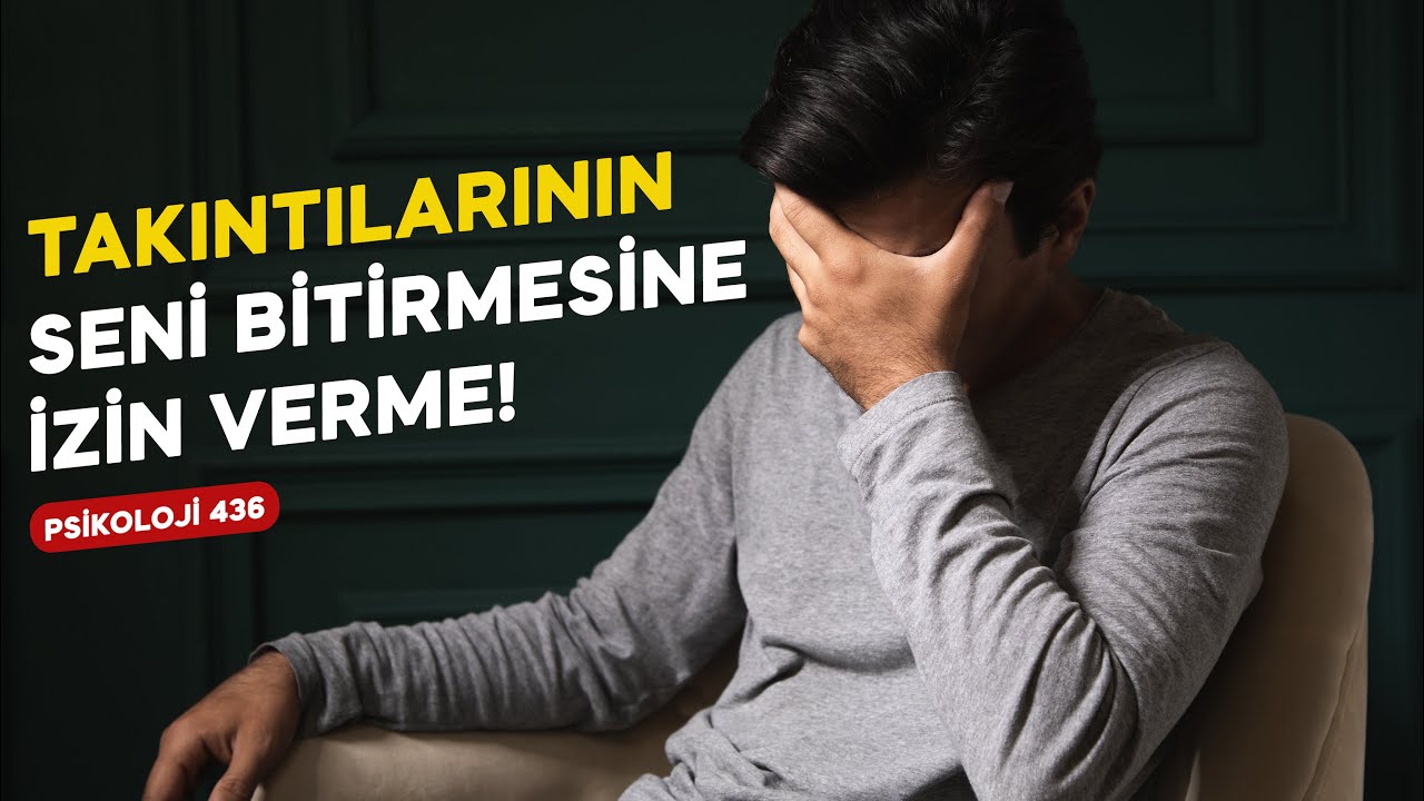 TAKINTILARININ SENİ BİTİRMESİNE İZİN VERME! | PSİKOLOJİ 436