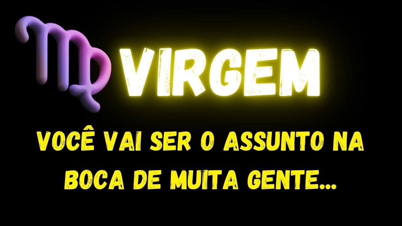 ♍️VIRGEM😮VOCÊ VAI SER O ASSUNTO NA BOCA DE MUITA GENTE...