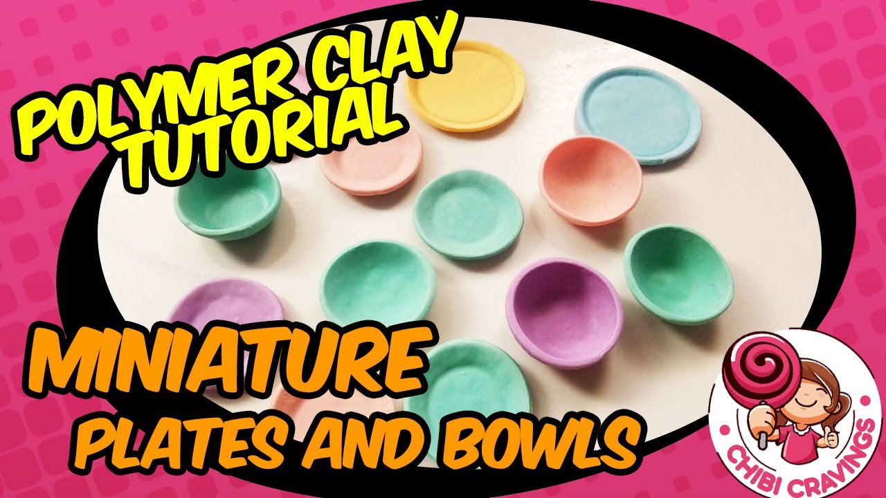 POLYMER CLAY TUTORIAL: Miniature Plates & Bowls
