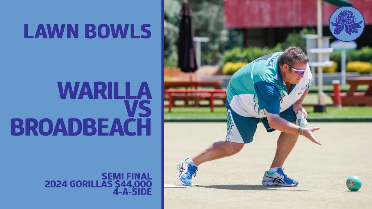 Lawn Bowls | Warilla vs Broadbeach | Semi Final | 2024 Gorillas 4-A-Side