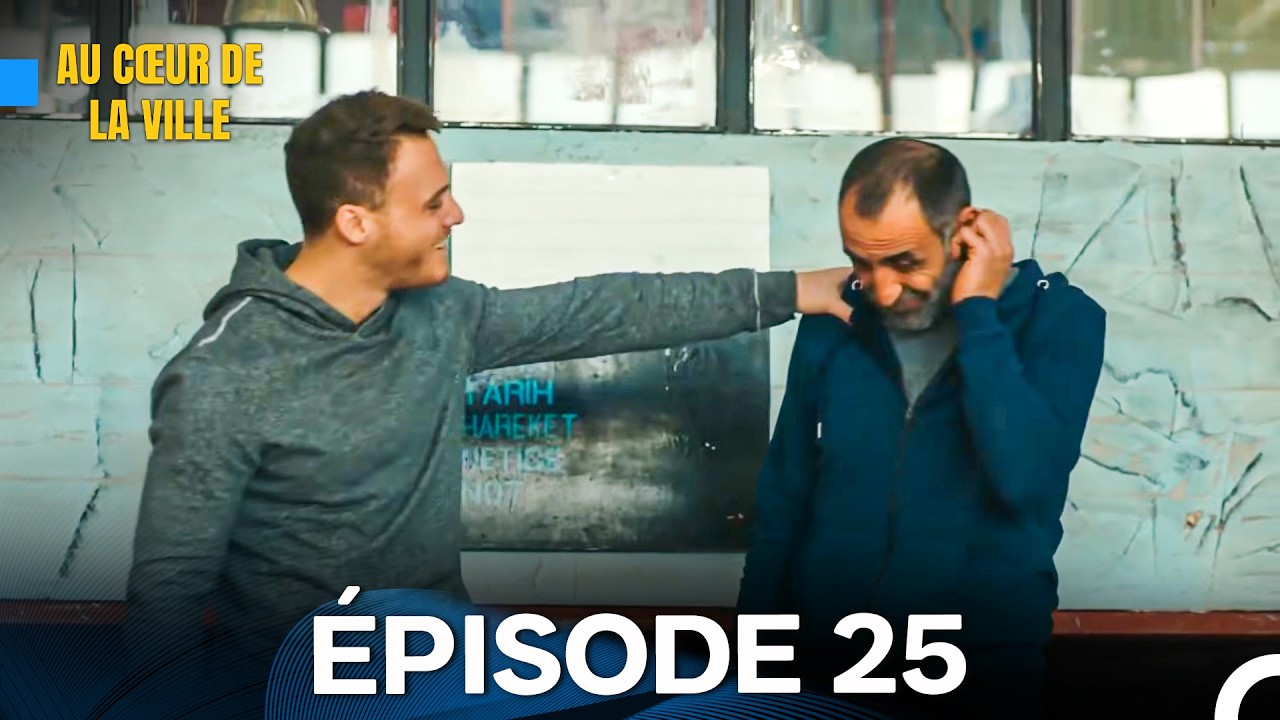 Au Cœur de La Ville Épisode 25 (Doublage en Français)