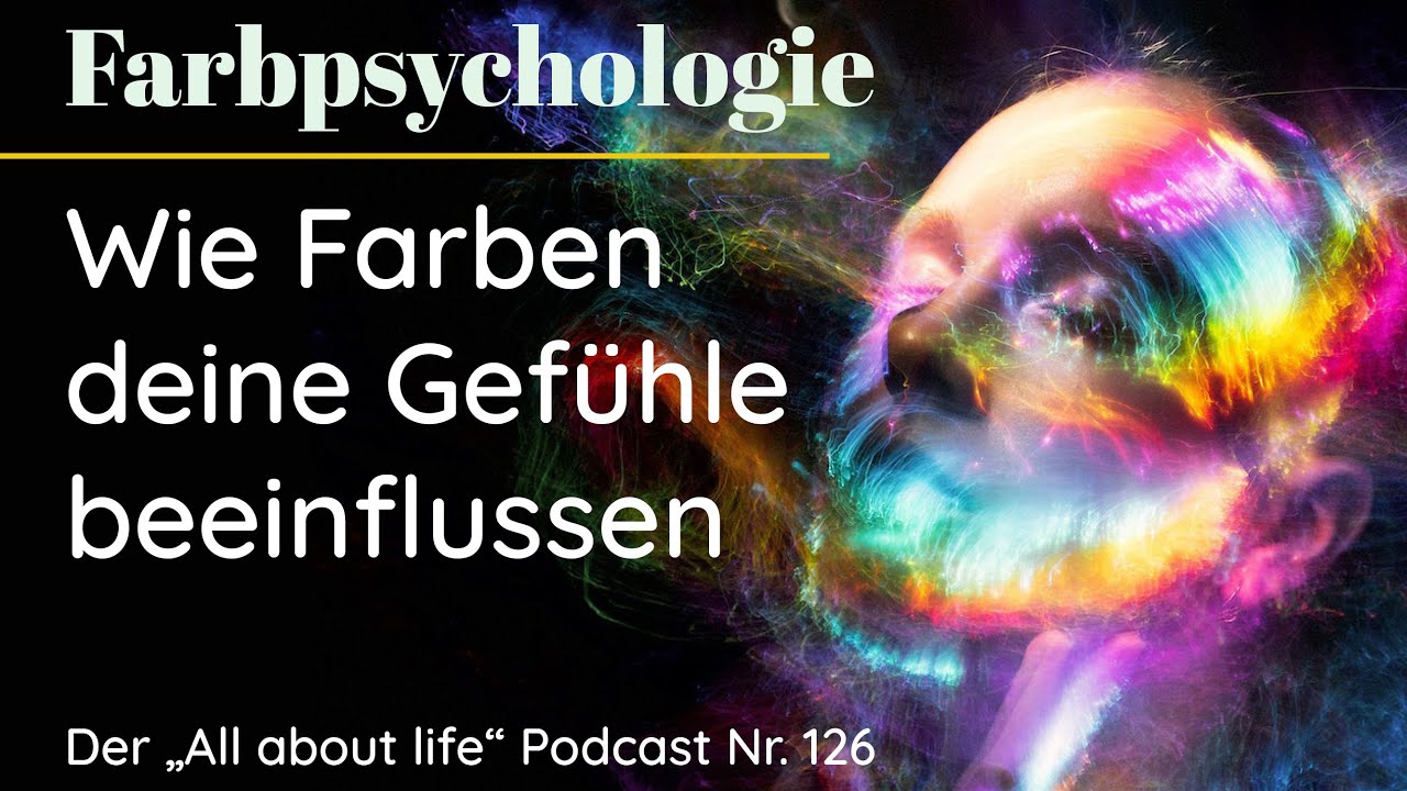 Farbpsychologie &ndash; Die Wirkung von Farben auf deine Gef&uuml;hle und die Bedeutung von Farben | # 126