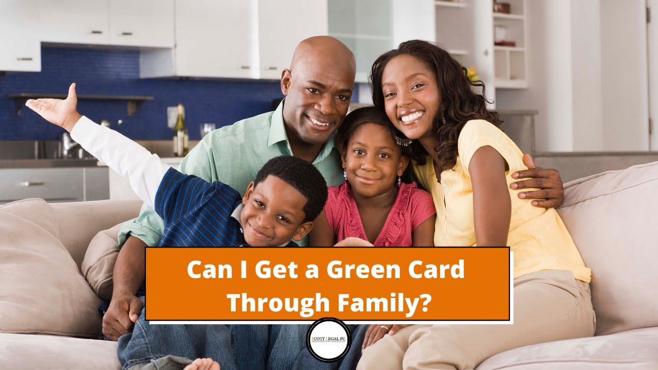 Can I Get a Green Card Through Family? A VIDEO ON FAMILY MEMBERS THAT CAN PETITION FOR A GREEN CARD