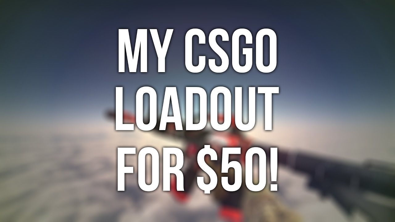 MY CSGO LOADOUT! ($50)
