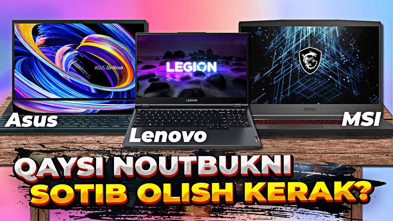 Qaysi firmaning Noutbukini sotib olish kerak?