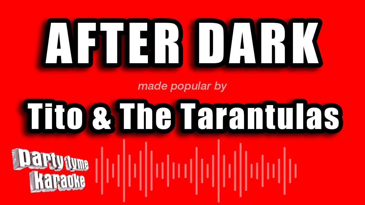 Tito & The Tarantulas - After Dark (Karaoke Version)