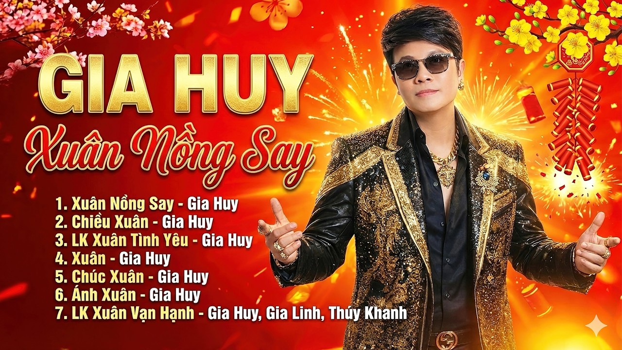 LK Nhạc Xuân Sôi Động Mới Nhất 2026 - Mở Thật To Đón Tết Bính Ngọ - Gia Huy Asia | Xuân Nồng Say