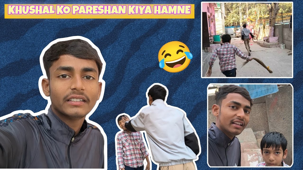 KHUSHAL KO BAHOT 😀 PARESHAN KIYA 😂 (25/75) Daily Vlog 👆🏻