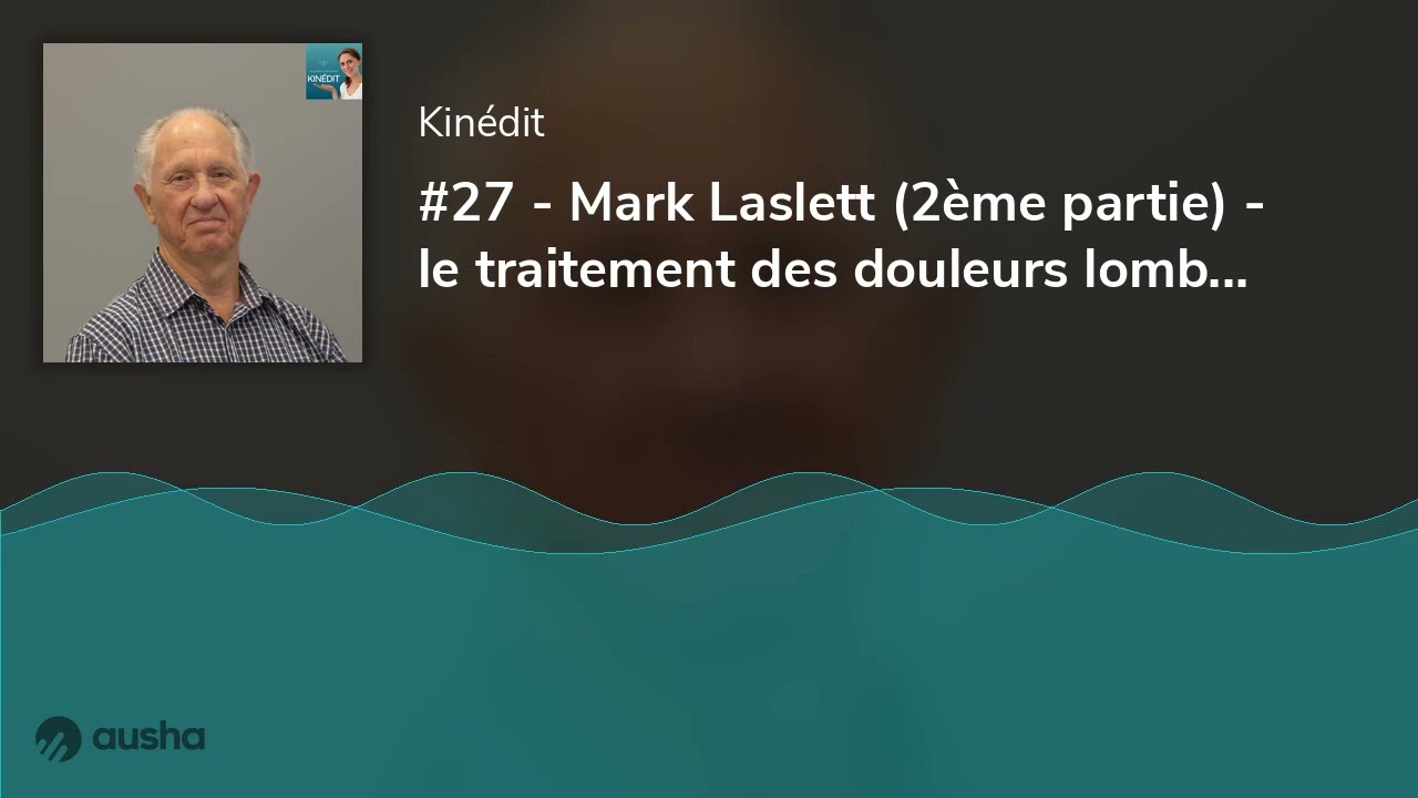 #27 - Mark Laslett (2&egrave;me partie) - le traitement des douleurs lombaires
