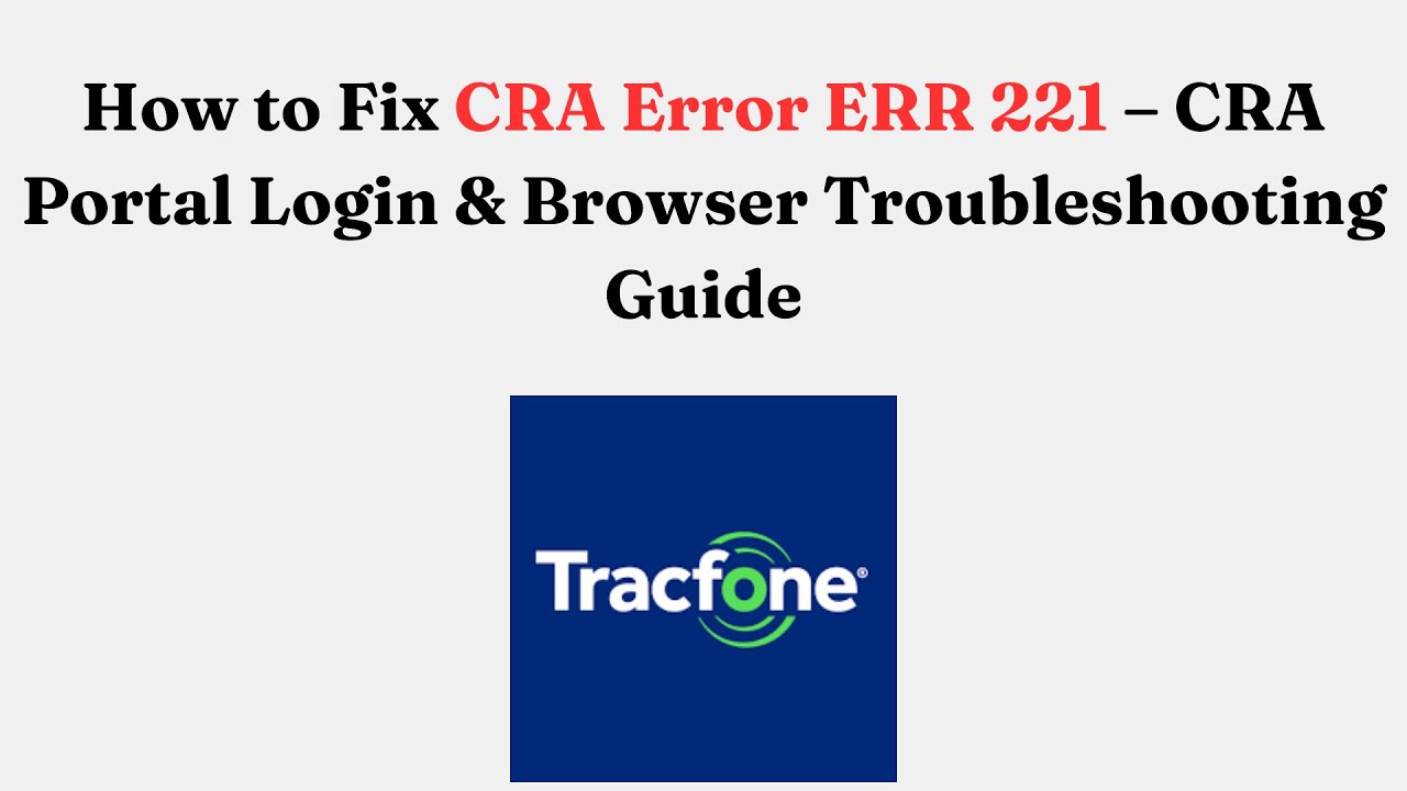 How to Fix CRA Error ERR 221 &ndash; CRA Portal Login & Browser Troubleshooting Guide