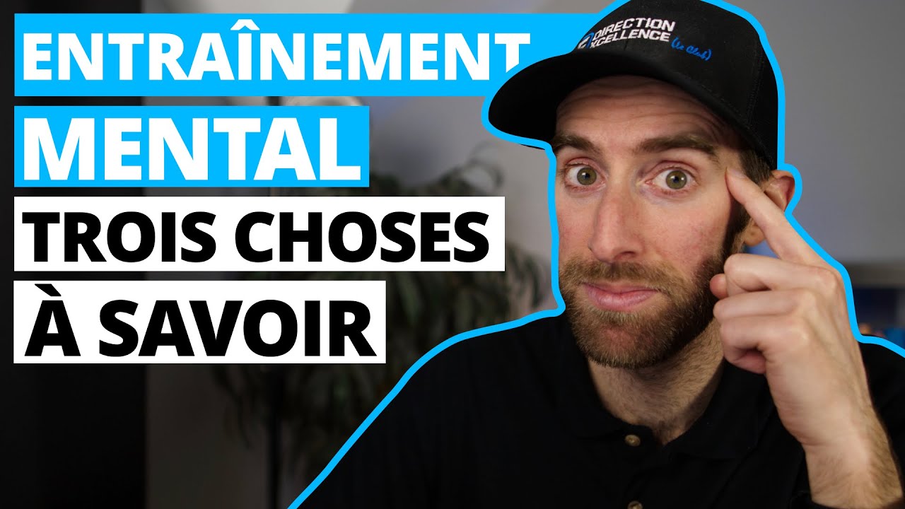 Comment travailler son mental pour une performance optimale? – 3 choses à savoir avant de débuter