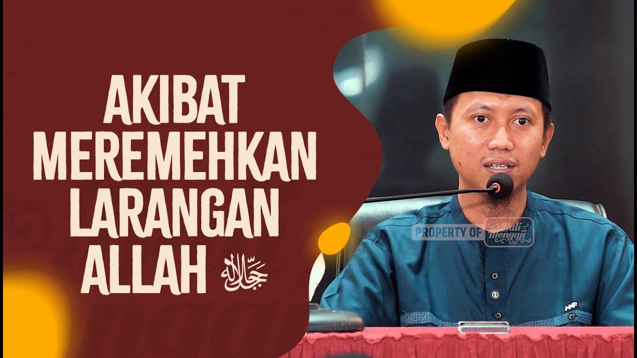 Akibat Meremehkan Larangan Allah ﷻ - Ustadz Ammi Nur Baits, S.T., BA