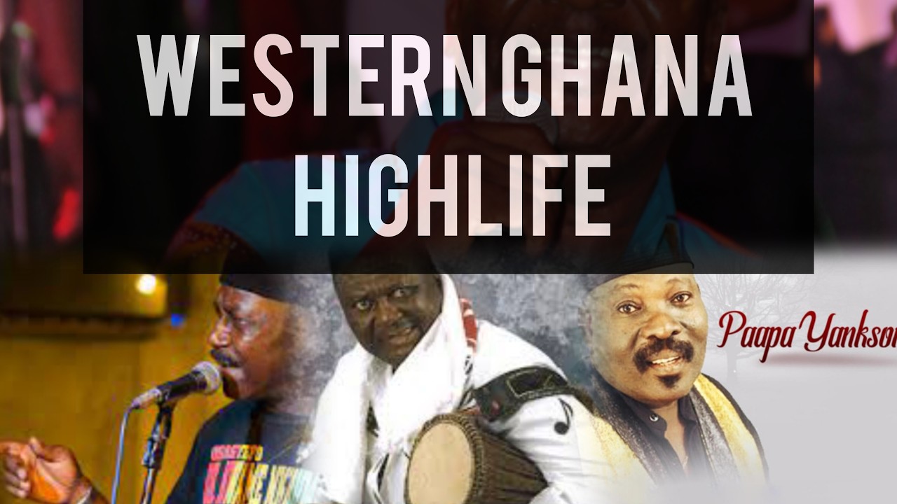 WESTERN GHANA HIGHLIFE MUSIC MIX 1 |PAAPA YANKSON| AMBULLEY