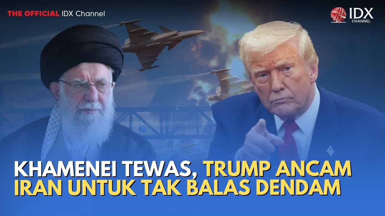Khamenei Tewas, Trump Ancam Iran untuk Tak Balas Dendam | MILENOMICS