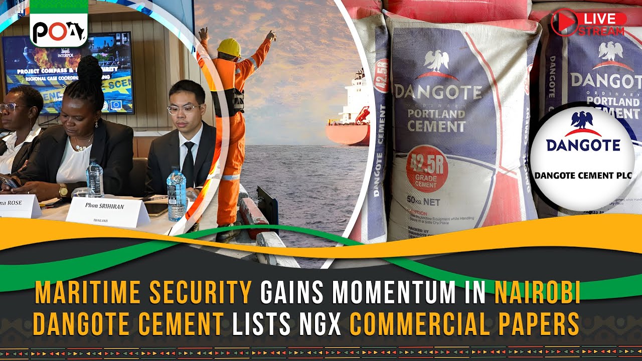 Maritime Security Gains Momentum in Nairobi; Dangote Cement Lists NGX Commercial Papers