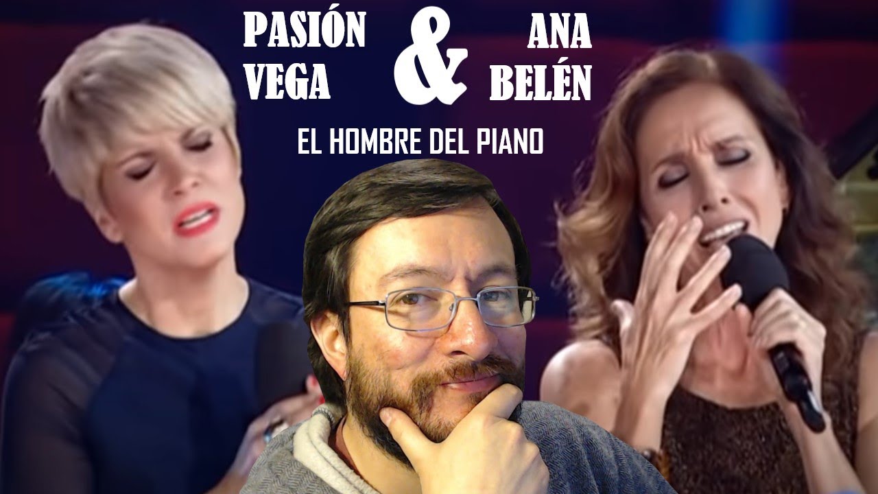 Pasión Vega y Ana Belén | El Hombre del Piano (en vivo) | REACCIÓN (reaction)