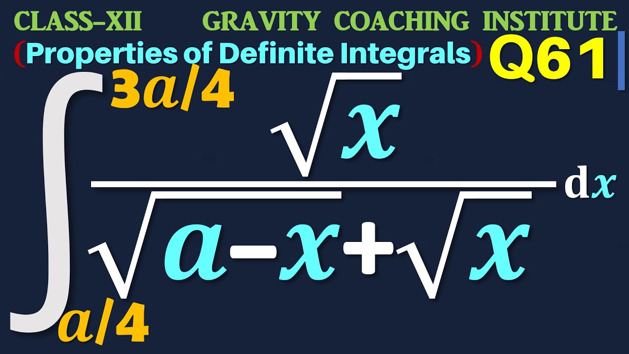 Q61 | Integral a/4 to 3a/4 root x / root a -x + root x dx | Integrate sqrt(x) / sqrt(a-x)+ sqrt(x)