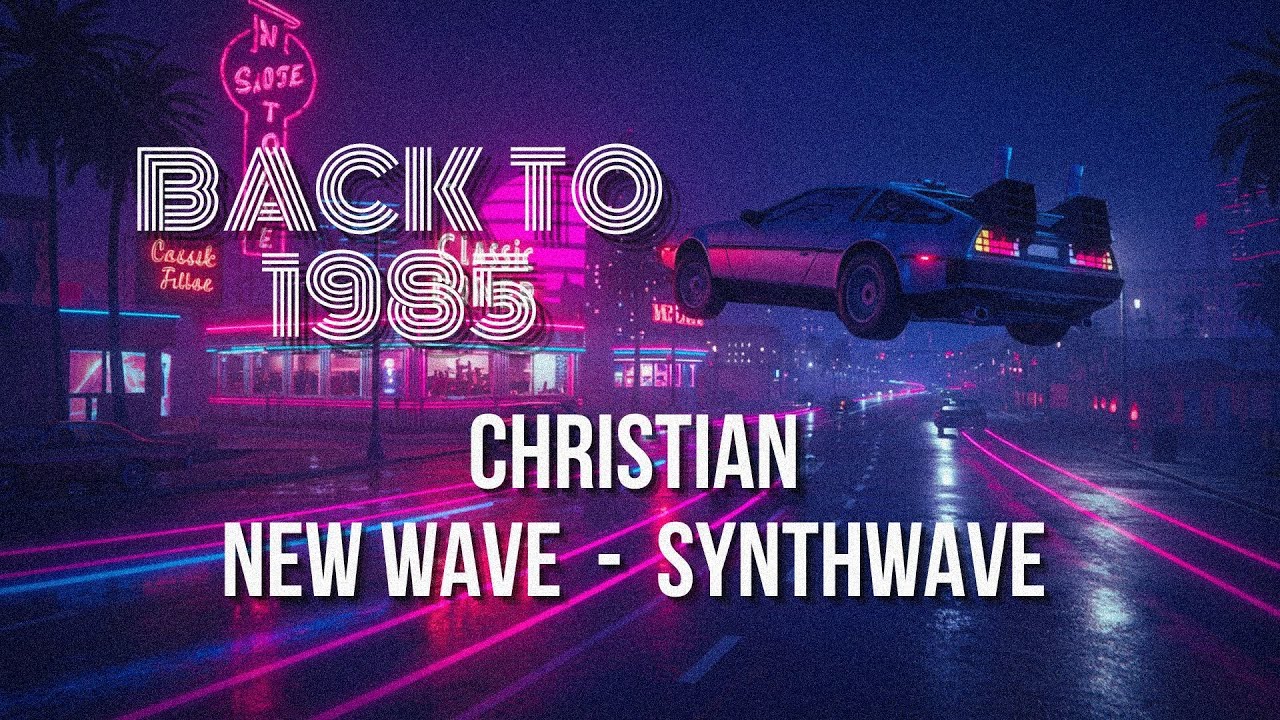 Christian 80s New Wave & Synthwave &ndash; Nostalgic Retro Pop/Rock Hits Best Compilation