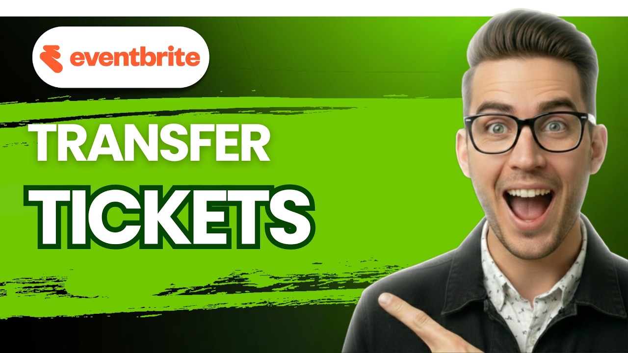 How to Transfer Eventbrite Tickets [2026 Full Guide]