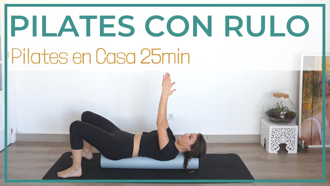 PILATES CON RULO. Rutina de Trabajo con Foam Roller [25min]
