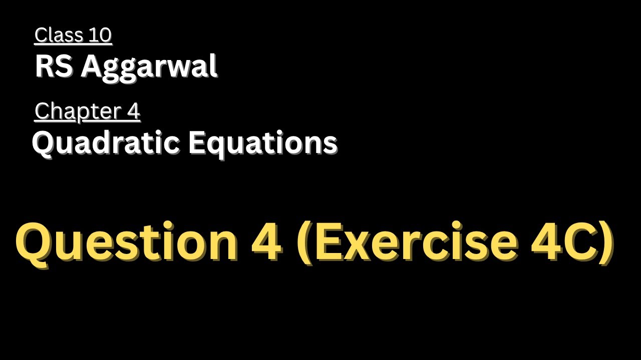 Question 4 of Exercise 4C | Chapter 4 | Class 10 | Maths | RS Aggarwal