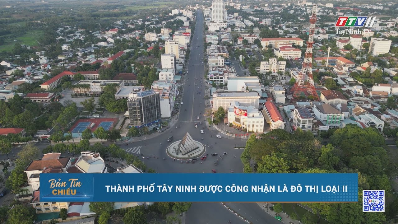Thành phố Tây Ninh được công nhận là đô thị loại II | TayNinhTV