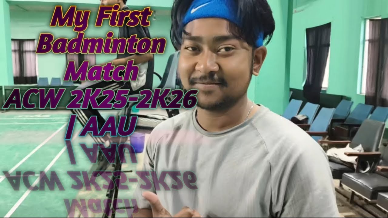 Men's Single Badminton Match of ACW 2K25-2K26 | My First Men's Single Badminton Match of ACW | AAU 
