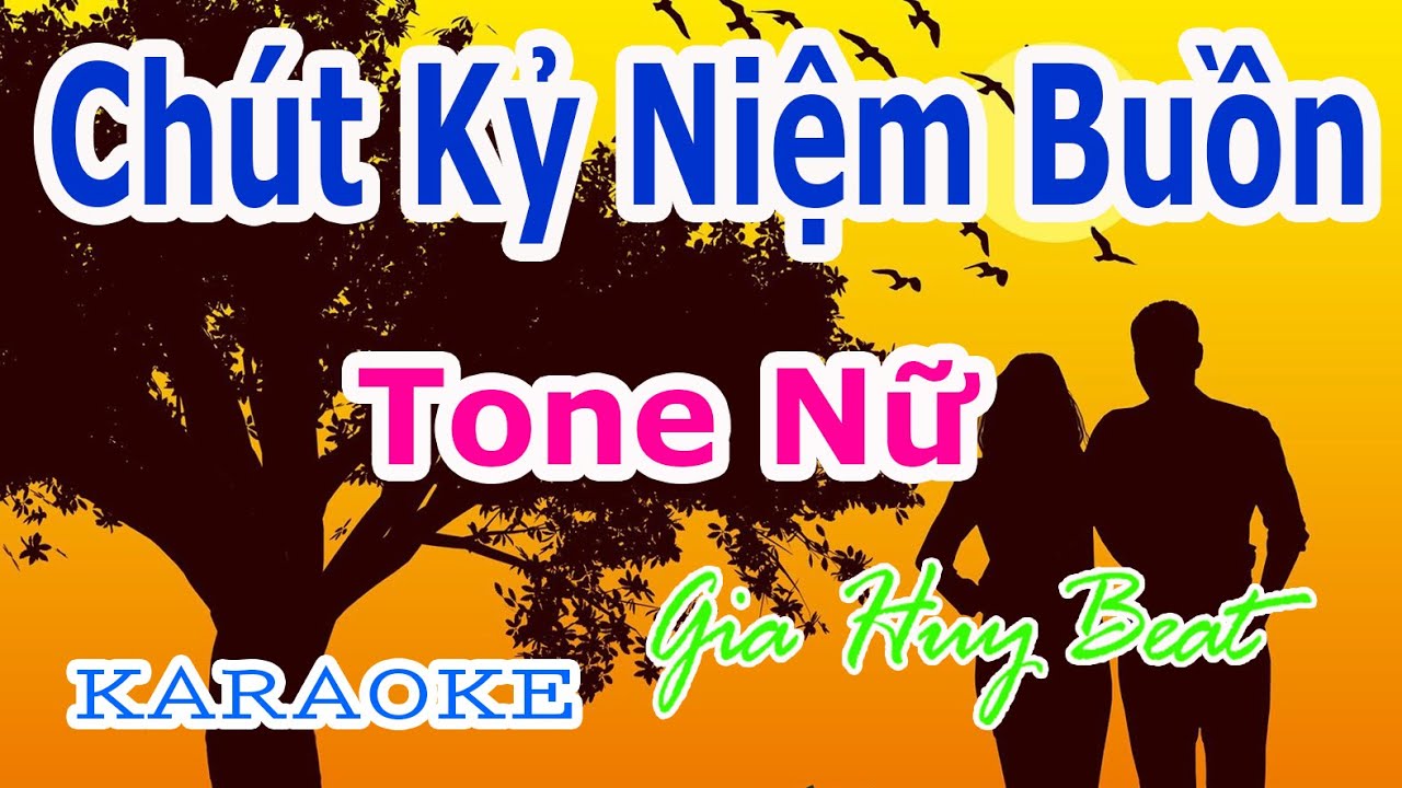 Ch&uacute;t Kỷ Niệm Buồn - Karaoke - Tone Nữ - Nhạc Sống - gia huy beat