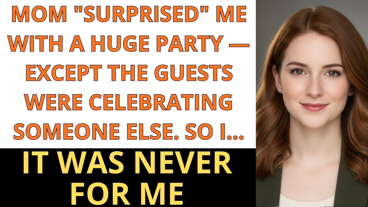 Mom “Surprised” Me With a Huge Party — Guests Celebrated Someone Else, So I Read the Message