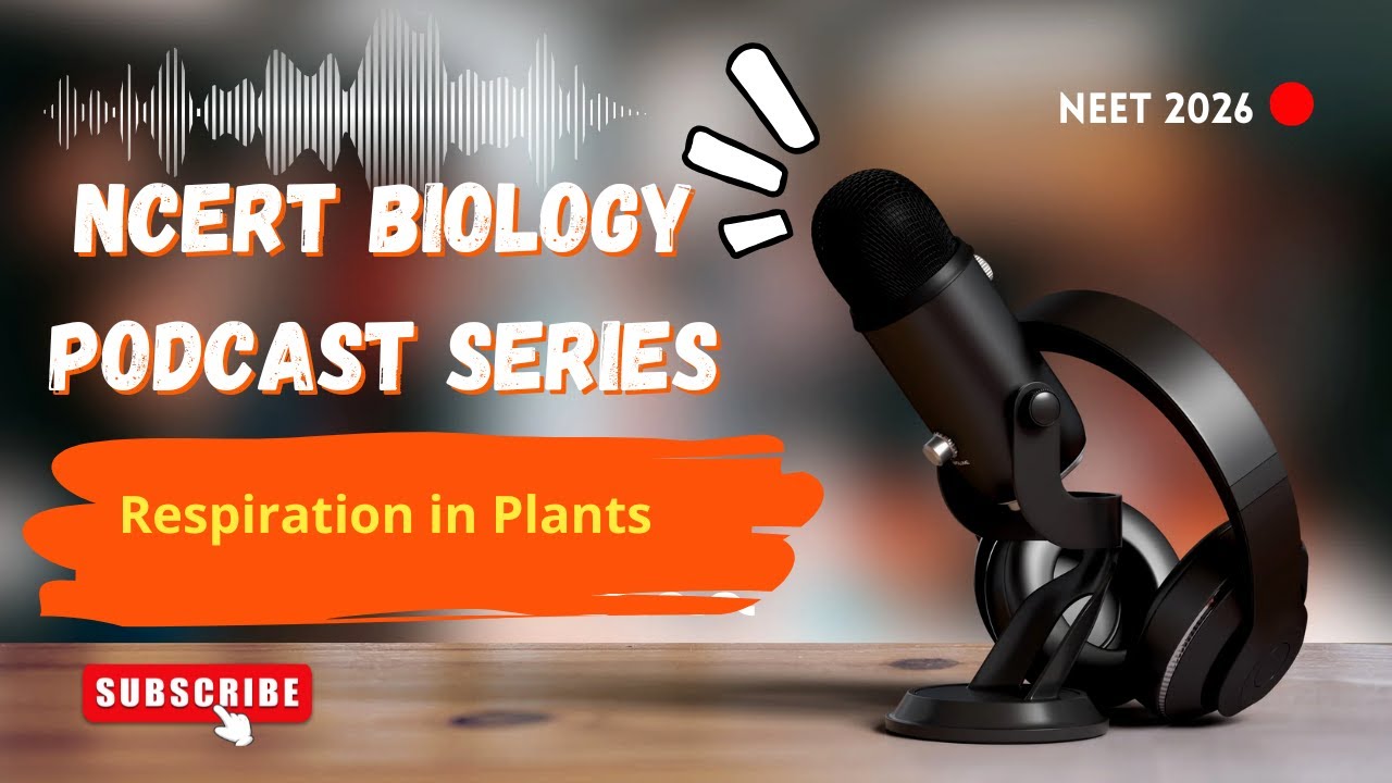 Respiration in Plants Highlighted NCERT Reading | Line by Line Biology Podcast | NEET 2026 Class 11