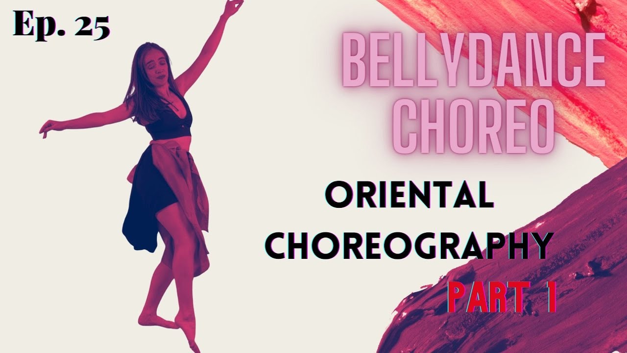 Ep. 25 Bellydance Choreography for Advanced: Oriental Part 1