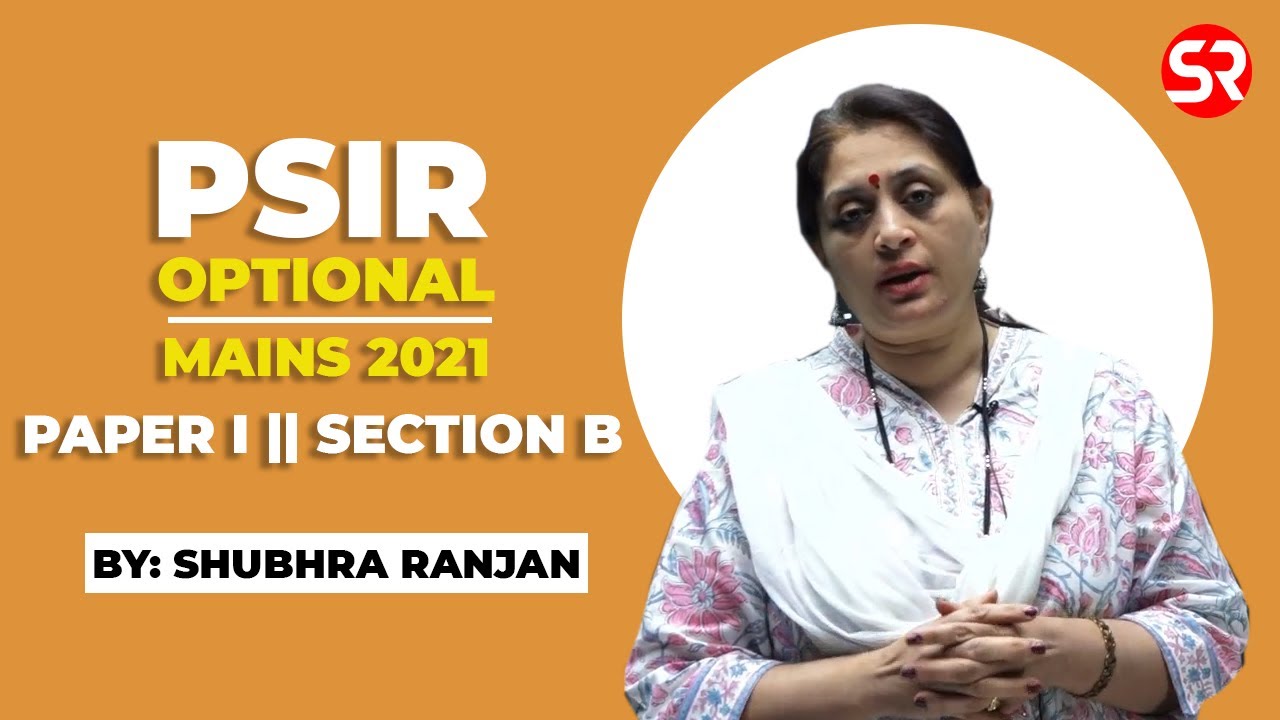 PSIR Optional Mains 2021 || Paper 1 Section B Discussion || Shubhra Ranjan