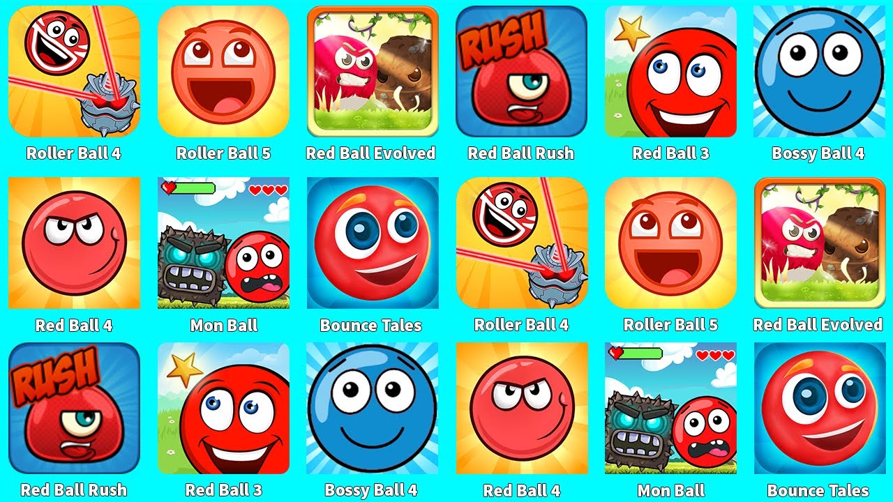 Red Ball 4,Red Ball 3,Roller Ball 4,Roller Ball 5,Red Ball Evolved,Red Ball Rush,Bossy Ball 4