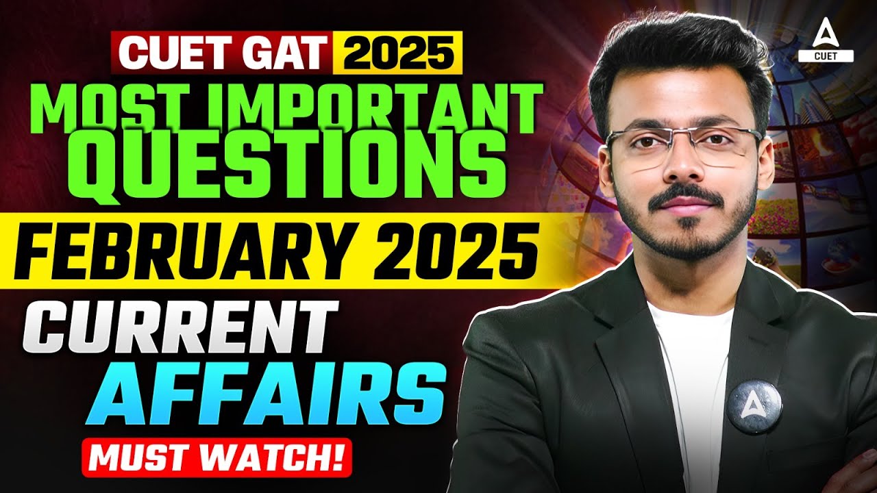 CUET GAT 2025 : FEBRUARY Current Affairs | CUET Important Static GK Questions
