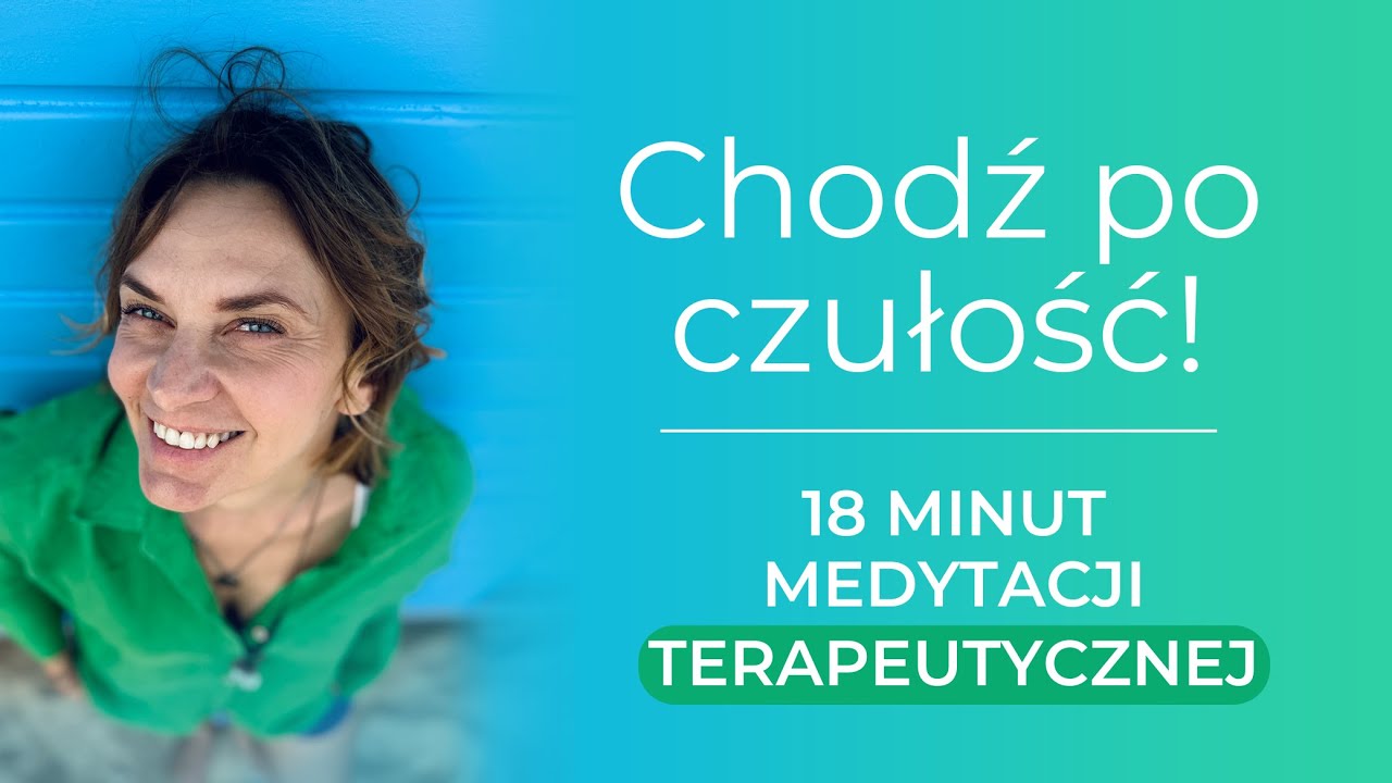 18 minutowa medytacja terapeutyczna, kt&oacute;ra da Ci wsparcie i ukojenie