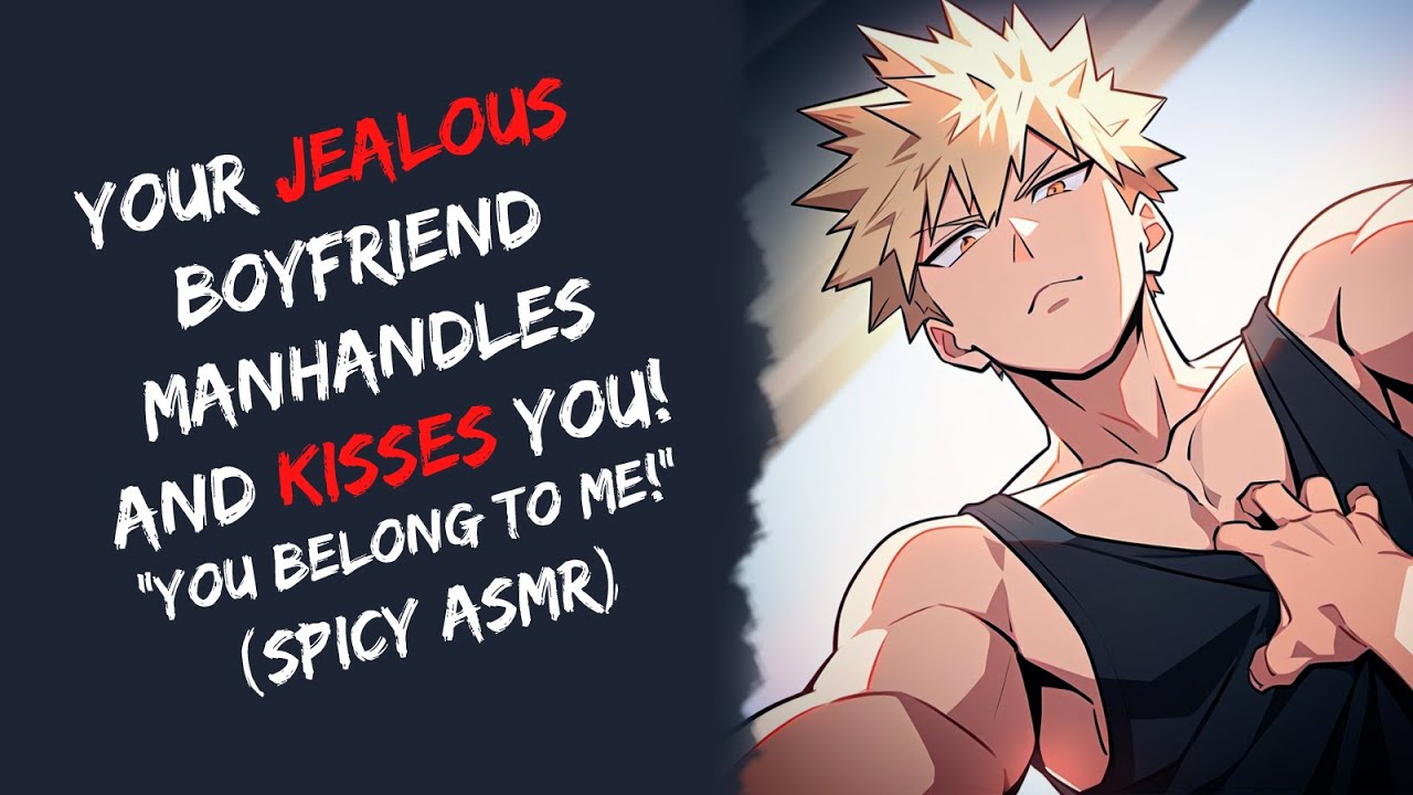 Your Jealous Boyfriend Bakugou Kisses You! (Spicy ASMR)