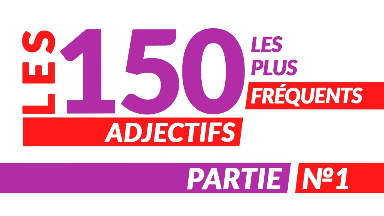 150 ADJECTIFS les plus fréquents Partie-1 / 150 самых употребляемых прилагательных