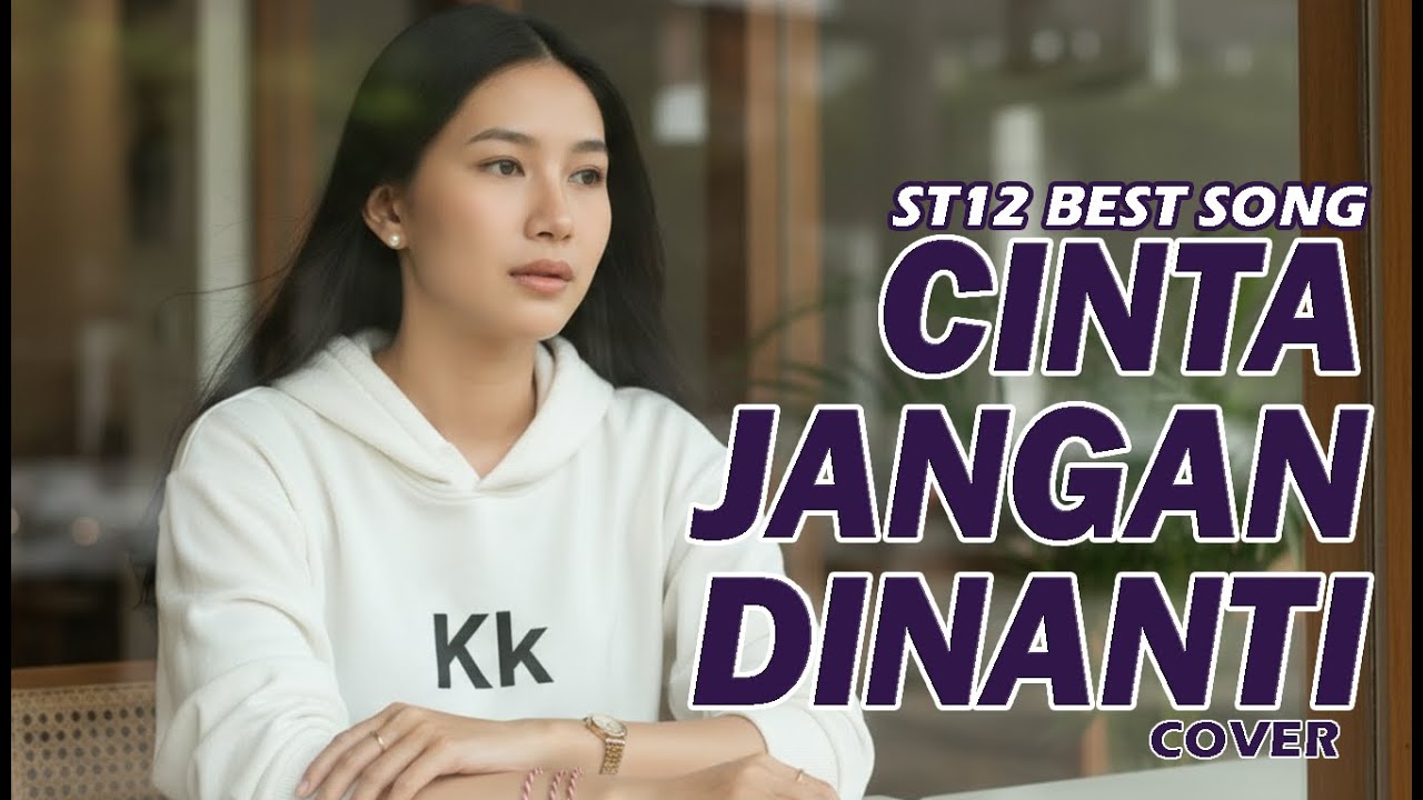 ST12 – Cinta Jangan Dinanti | Cover Emosional Versi Kasihkulantir