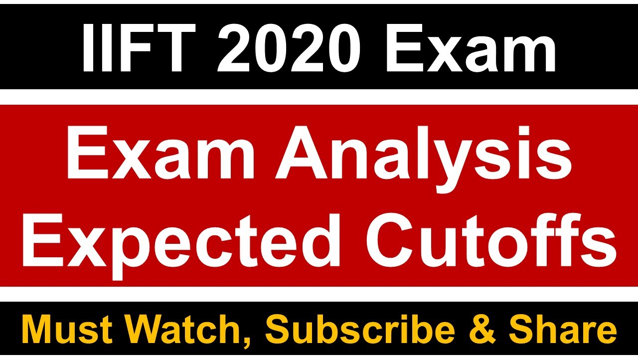 IIFT 2020 Exam Analysis and Expected Cutoffs || Key Pointers Regarding Upcoming Exams