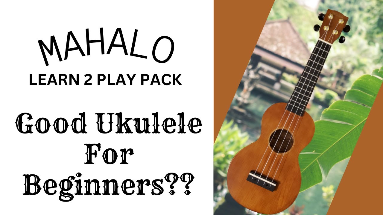MAHALO Ukulele - Good for Beginners??