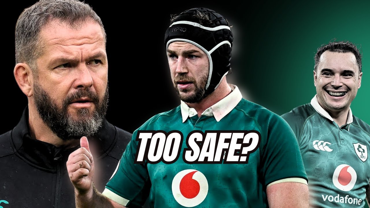 Is Ireland's Six Nations Squad Playing it Too Safe?