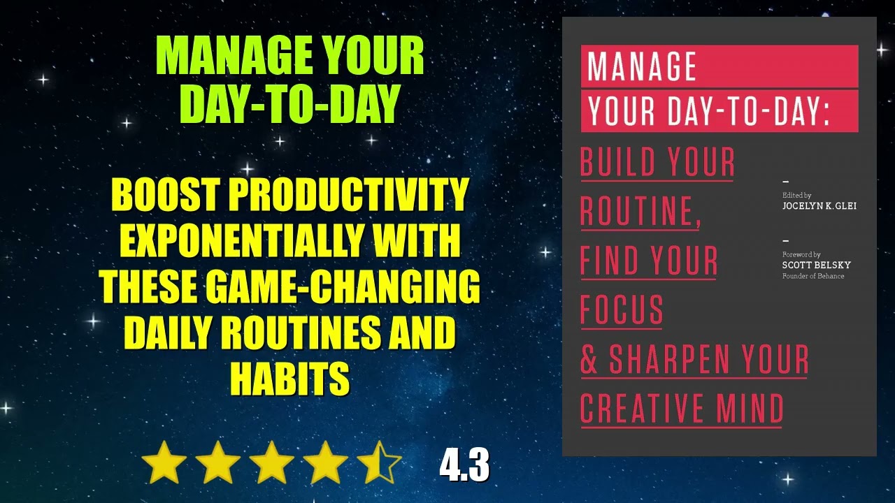Manage Your Day-to-Day: Build Your Routine, Find Your Focus, and Sharpen Your Creat...- Book Summary