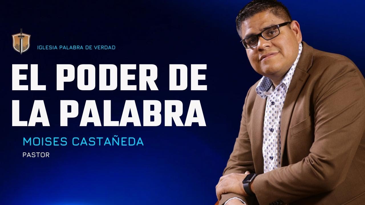 PASTOR MOISES CASTAÑEDA: EL PODER DE LA PALABRA. 1-22-26