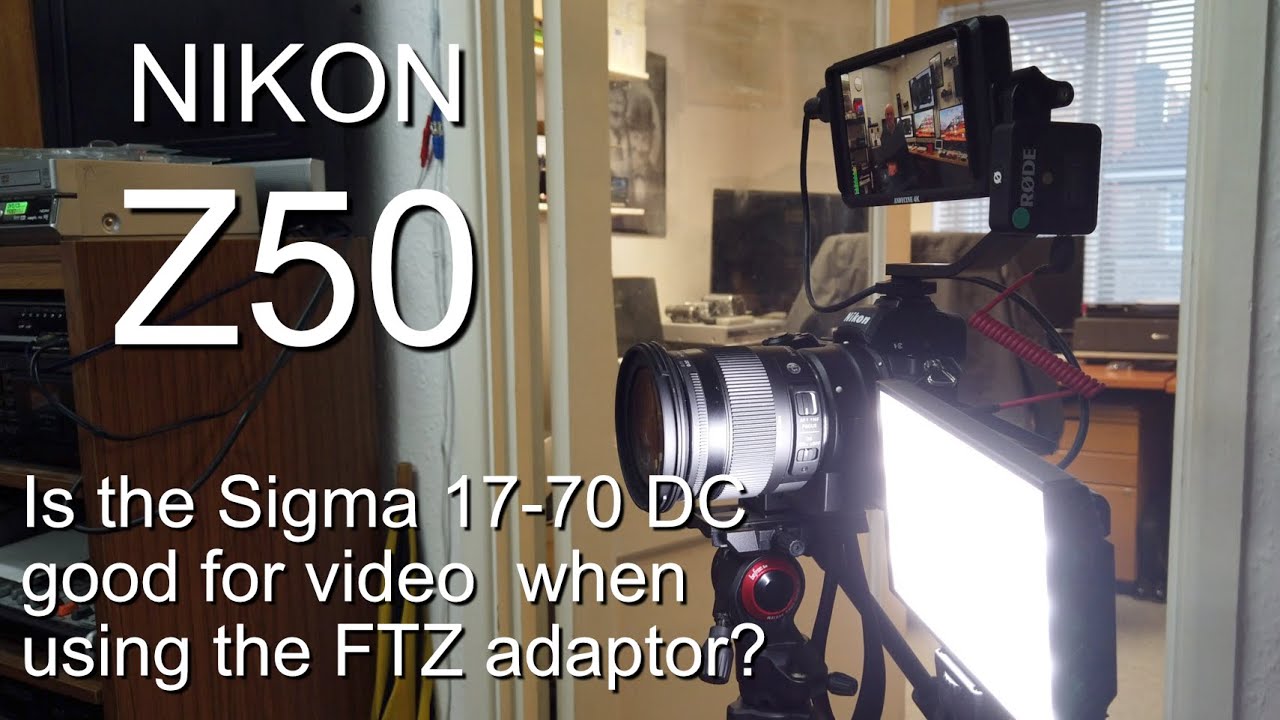Using the Sigma 17-70 DC lens for video on the Nikon Z50.
