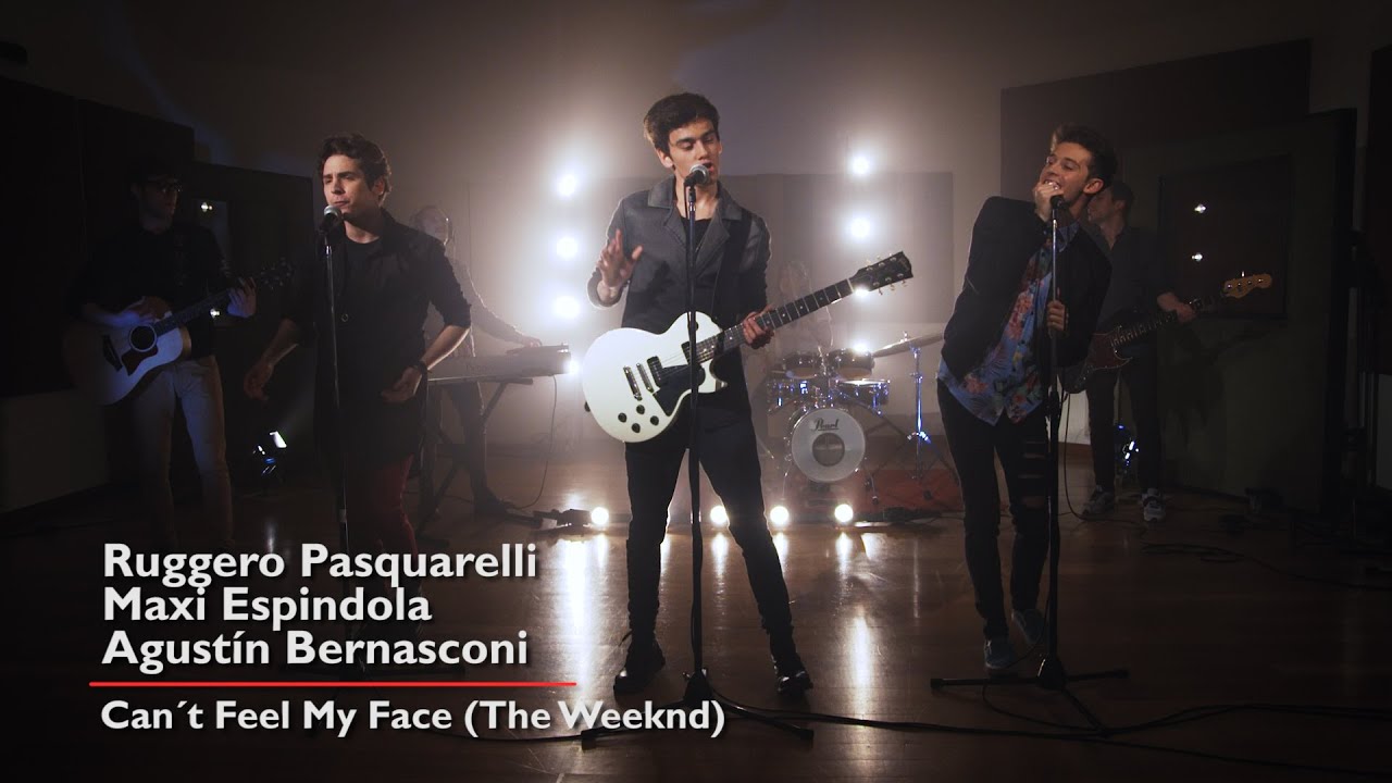 Agustín Bernasconi - Ruggero Pasquarelli - Maxi Espindola - Can't Feel My Face (The Weeknd)